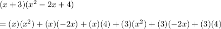(x+3)(x^2-2x+4)\\\\=(x)(x^2)+(x)(-2x)+(x)(4)+(3)(x^2)+(3)(-2x)+(3)(4)