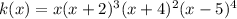 k(x)=x(x+2)^3(x+4)^2(x-5)^4