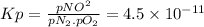 Kp=\frac{pNO^{2}}{pN_{2}.pO_{2}} = 4.5 \times 10^{-11}