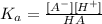 K_a=\frac{[A^-][H^+]}{HA}