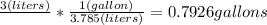 \frac{3(liters)}{} * \frac{1(gallon)}{3.785(liters)} = 0.7926 gallons