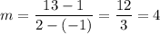m=\dfrac{13-1}{2-(-1)}=\dfrac{12}{3}=4
