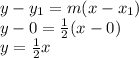 y-y_{1}=m(x-x_{1})\\y-0=\frac{1}{2}(x-0)\\ y=\frac{1}{2}x