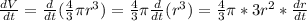 \frac{dV}{dt}=\frac{d}{dt} (\frac{4}{3} \pi r^3)=\frac{4}{3} \pi\frac{d}{dt}(r^3)=\frac{4}{3} \pi*3r^2*\frac{dr}{dt}