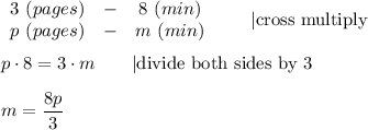 \begin{array}{ccc}3\ (pages)&-&8\ (min)\\p\ (pages)&-&m\ (min)\end{array}\qquad|\text{cross multiply}\\\\p\cdot8=3\cdot m\qquad|\text{divide both sides by 3}\\\\m=\dfrac{8p}{3}