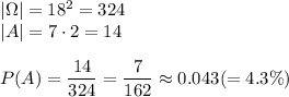 |\Omega|=18^2=324\\|A|=7\cdot2=14\\\\P(A)=\dfrac{14}{324}=\dfrac{7}{162}\approx0.043(=4.3\%)