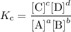 {K_{\text{c}}}=\dfrac{{{{\left[ {\text{C}} \right]}^c}{{\left[ {\text{D}} \right]}^d}}}{{{{\left[ {\text{A}} \right]}^a}{{\left[ {\text{B}} \right]}^b}}}