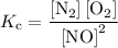 {K_{\text{c}}}=\dfrac{{\left[ {{{\text{N}}_2}} \right]\left[{{{\text{O}}_2}} \right]}}{{{{\left[ {{\text{NO}}} \right]}^2}}}