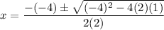 x = \dfrac{-(-4) \pm \sqrt{(-4)^2 - 4(2)(1)}}{2(2)}