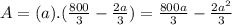 A=(a).(\frac{800}{3}-\frac{2a}{3})=\frac{800a}{3}-\frac{2a^{2}}{3}
