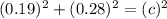 (0.19)^2+(0.28)^2=(c)^2