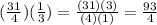(\frac{31}{4})(\frac{1}{3})=\frac{(31)(3)}{(4)(1)}=\frac{93}{4}