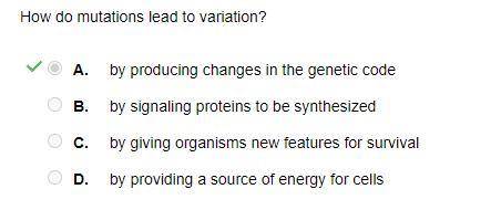 How do mutations lead to variation a. by giving organisms new features for survival  b. by producing