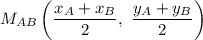 M_{AB}\left(\dfrac{x_A+x_B}{2},\ \dfrac{y_A+y_B}{2}\right)