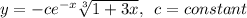 y = -ce^{-x}  \sqrt[3]{1+3x}, \,\,\, c=constant