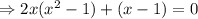 \Rightarrow 2x(x^2-1)+(x-1)=0