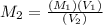 M_2= \frac{(M_1)(V_1)}{(V_2)}