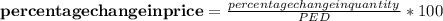 \mathbf{percentage change in price}= \frac{percentage change in quantity}{PED} *100}
