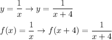 y=\dfrac{1}{x}\to y=\dfrac{1}{x+4}\\\\f(x)=\dfrac{1}{x}\to f(x+4)=\dfrac{1}{x+4}