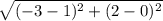 \sqrt{(-3-1)^{2}+(2-0)^{2} }