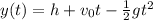 y(t)=h+v_0 t -\frac{1}{2} gt^2