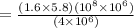 =\frac{(1.6\times 5.8) (10^{8}\times 10^{6})}{(4\times 10^{6})}