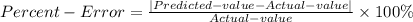 Percent-Error= \frac{|Predicted-value - Actual-value|}{Actual-value} \times 100 \%