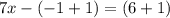 7x - (-1 + 1) = (6 + 1)