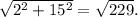 \sqrt{2^2+15^2}=\sqrt{229}.