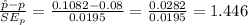 \frac{\hat{p}-p}{SE_p} = \frac{0.1082-0.08}{0.0195} = \frac{0.0282}{0.0195} =1.446