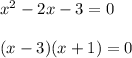 x^2-2x-3 =0\\ \\ (x-3)(x+1)=0
