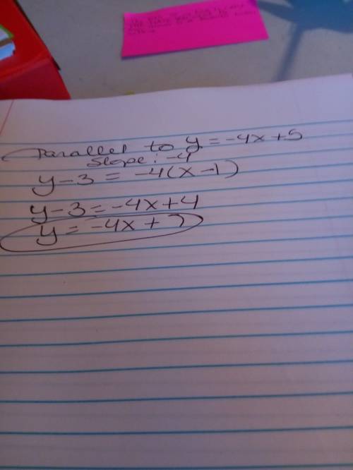 Find the line parallel to y=-4x+5 and goes through the point (1,3)