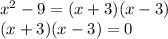 x^2-9=(x+3)(x-3)\\(x+3)(x-3)=0
