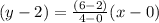 (y-2) = \frac{(6-2)}{4-0}(x-0)