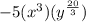 -5 (x^3) (y^ \frac{20} {3})