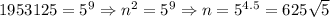 1953125=5^9\Rightarrow n^2=5^9\Rightarrow n=5^{4.5}=625\sqrt{5}