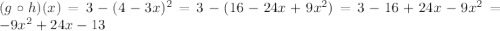 (g \circ h)(x)=3-(4-3x)^2=3-(16-24x+9x^2)=3-16+24x-9x^2=-9x^2+24x-13