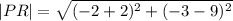 |PR|=\sqrt{( - 2  + 2) {}^{2} + (  - 3 - 9) {}^{2} }