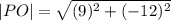|PO|=  \sqrt{(9) {}^{2}  + ( - 12) {}^{2} }