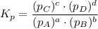 K_p = \dfrac{(p_C)^c\cdot (p_D)^d}{(p_A)^a\cdot(p_B)^b}