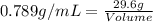 0.789g/mL=\frac{29.6g}{Volume}
