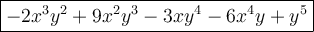 \large\boxed{-2x^3y^2+9x^2y^3-3xy^4-6x^4y+y^5}