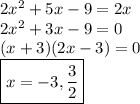 2x^{2}+5x-9=2x\\2x^{2}+3x-9=0\\(x+3)(2x-3)=0\\\boxed{x=-3,\frac{3}{2}}