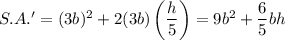 S.A.'=(3b)^2+2(3b)\left(\dfrac{h}{5}\right)=9b^2+\dfrac{6}{5}bh