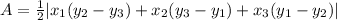 A=\frac{1}{2}|x_1(y_2-y_3)+x_2(y_3-y_1)+x_3(y_1-y_2)|