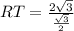 RT=\frac{2\sqrt{3}}{\frac{\sqrt{3}}{2}}