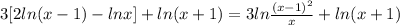 3[2 ln(x-1) - lnx] + ln(x+1)=3ln\frac{(x-1)^{2} }{x} + ln(x+1)