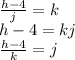 \frac{h - 4}{j}  = k \\ h - 4 = kj  \\  \frac{h - 4}{k}  = j