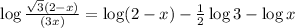 \log \frac{\sqrt{3}(2-x)}{(3x)} = \log (2-x) - \frac{1}{2}\log 3 - \log x