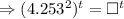 \Rightarrow (4.253^2)^{t}=\square^{t}